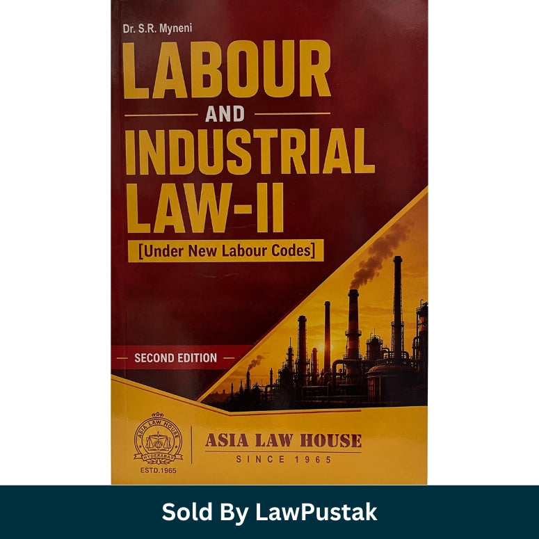 Labour and Industrial Law-II Under New Labour Codes by Dr. S.R. Myneni Second Edition Asia Law House Paperback for Law Students and Judiciary Aspirants India