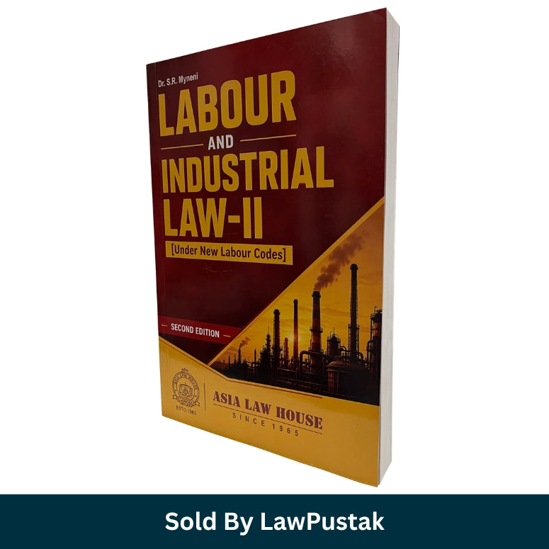 Labour and Industrial Law-II Under New Labour Codes by Dr. S.R. Myneni Second Edition Asia Law House Paperback for Law Students and Judiciary Aspirants India