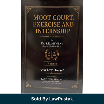 Moot Court Exercise and Internship by Dr. S.R. Myneni 3rd Edition Asia Law House Paperback Guide for Law Students and Judiciary Aspirants India