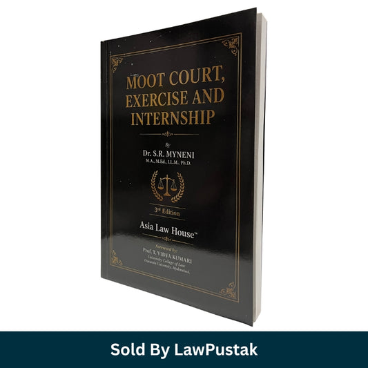 Moot Court Exercise and Internship by Dr. S.R. Myneni 3rd Edition Asia Law House Paperback Guide for Law Students and Judiciary Aspirants India