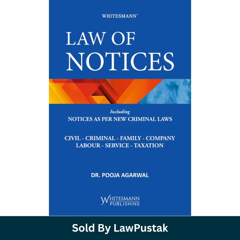 Law of Notices by Dr. Pooja Agarwal Whitesmann Publishing Paperback Legal Drafting Guide including New Criminal Laws for Advocates and Law Students India