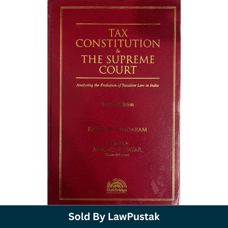 Tax Constitution and The Supreme Court Second Edition by Karthik Sundaram published by OakBridge.