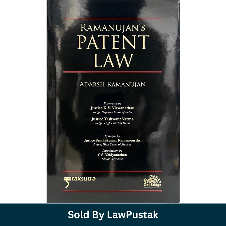 Ramanujan’s Patent Law by Adarsh Ramanujan published by OakBridge and Taxsutra