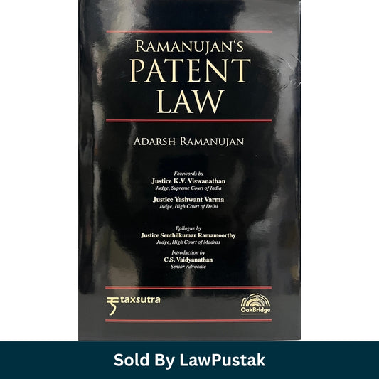 Ramanujan’s Patent Law by Adarsh Ramanujan published by OakBridge and Taxsutra
