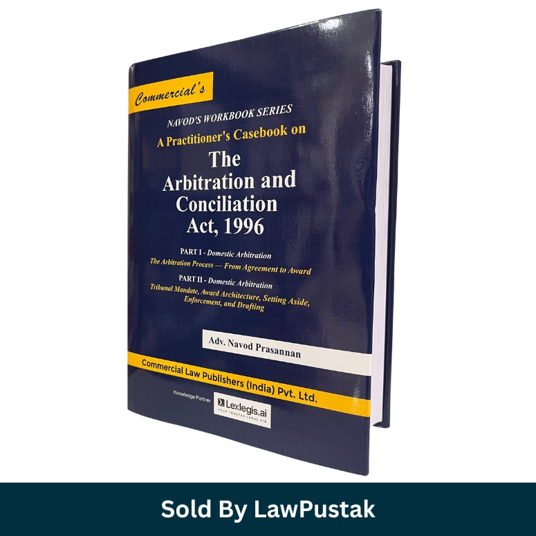A Practitioner's Casebook on The Arbitration and Conciliation Act, 1996 by Adv. Navod Prasannan Commercial Law Publishers Hardcover India Latest Edition