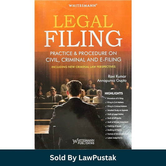 Legal Filing Practice and Procedure on Civil Criminal and E-Filing by Ravi Kumar and Annapurna Gupta Paperback Whitesmann Publishing India Law Book