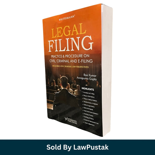 Legal Filing Practice and Procedure on Civil Criminal and E-Filing by Ravi Kumar and Annapurna Gupta Paperback Whitesmann Publishing India Law Book