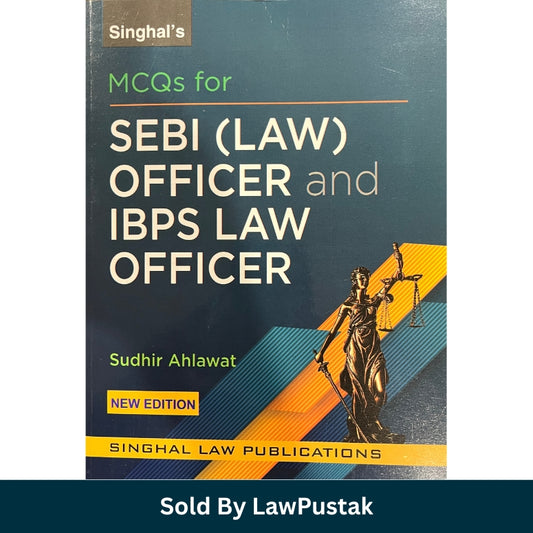 MCQs for SEBI (LAW) Officer and IBPS Law Officer by Sudhir Ahlawat | Singhal Law Publications,Edition.2026-27