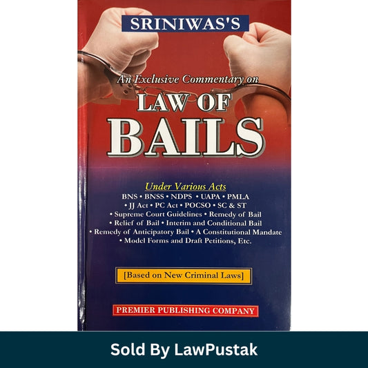 An Exclusive Commentary on Law of Bails (Based on New Criminal Laws) by Sriniwas | Premier Publishing Company