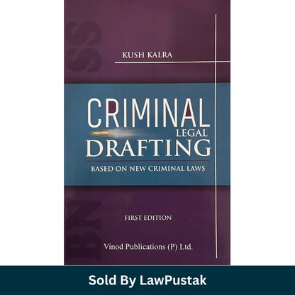 Criminal Legal Drafting - Based on New Criminal Laws by Kush Kalra - First Edition 2026 | Vinod Publications (P) Ltd.