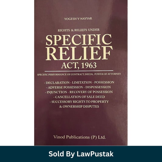 Rights & Reliefs Under Specific Relief Act, 1963 by Yogesh V Nayyar | Vinod Publications (P) Ltd.
