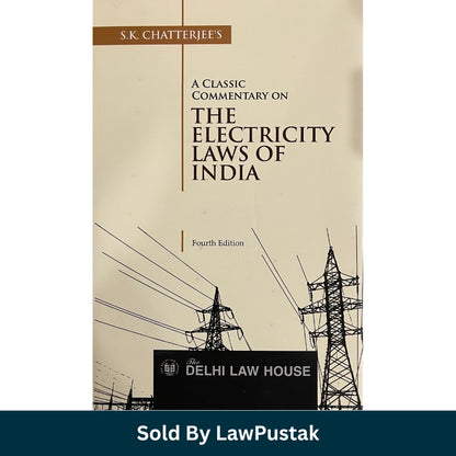 A Classic Commentary on The Electricity Laws of India by S.K. Chatterjee - 4th Edition 2026 | Delhi Law House