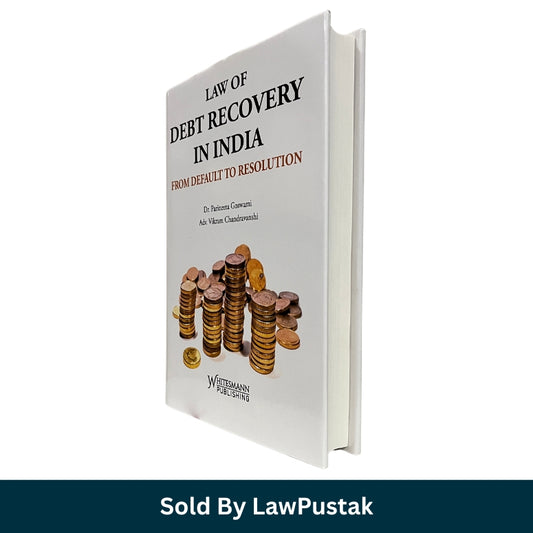 Law of Debt Recovery in India From Default to Resolution by Dr. Parineera Goswami and Adv. Vikram Chandravanshi | Whitesmann Publishing