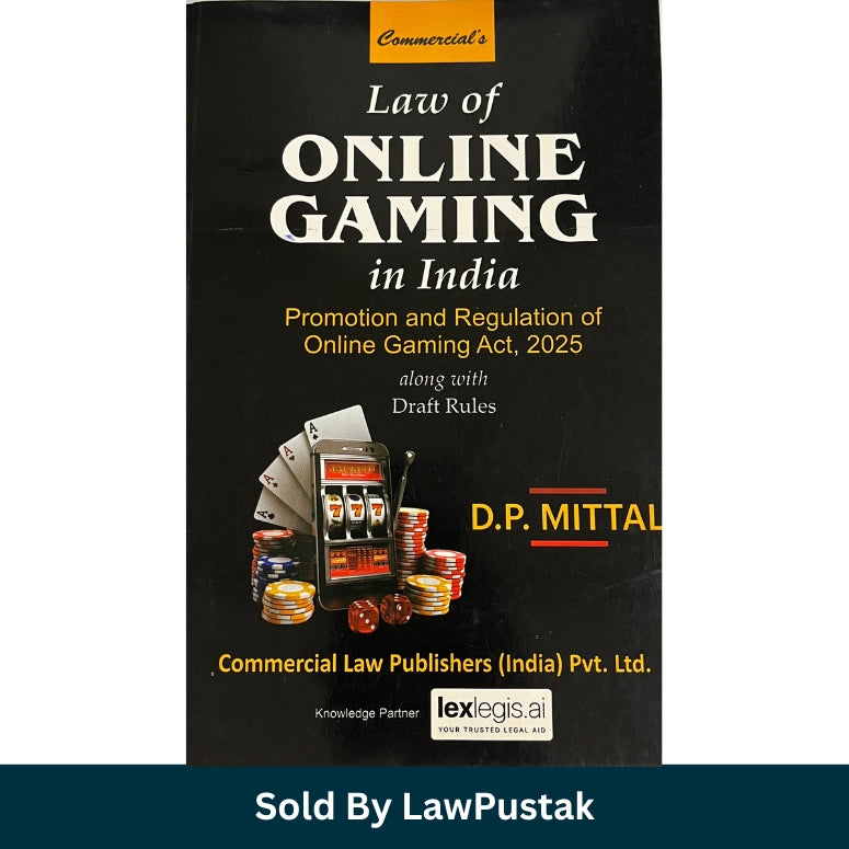 Law of Online Gaming in India - Promotion and Regulation of Online Gaming Act 2025 - along with Draft Rules by D.P. Mittal | Commercial Law Publishers (India) Pvt. Ltd.
