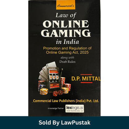 Law of Online Gaming in India - Promotion and Regulation of Online Gaming Act 2025 - along with Draft Rules by D.P. Mittal | Commercial Law Publishers (India) Pvt. Ltd.