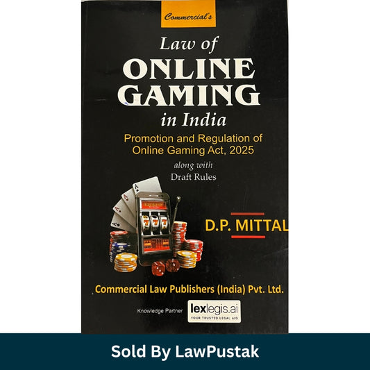 Law of Online Gaming in India - Promotion and Regulation of Online Gaming Act 2025 - along with Draft Rules by D.P. Mittal | Commercial Law Publishers (India) Pvt. Ltd.