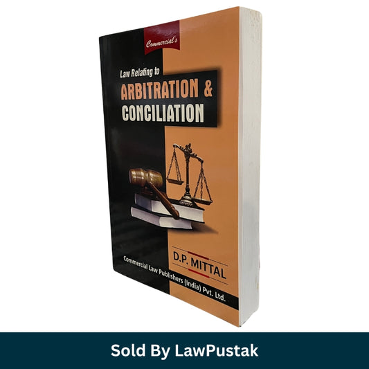 Law Relating to Arbitration & Conciliation by D.P. Mittal | Commercial Law Publishers (India) Pvt. Ltd.