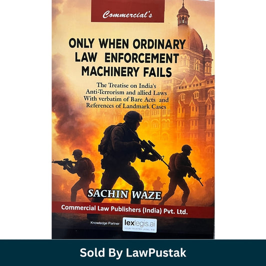 Only When Ordinary Law Enforcement Machinery Fails by Sachin Waze | Commercial Law Publishers (India) Pvt. Ltd.