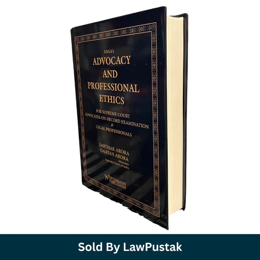 SAGA's Advocacy and Professional Ethics for Supreme Court Advocates-on-Record Examination by Sarthak Arora Gaayan Arora Whitesmann Publishing