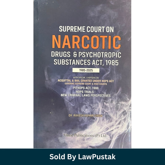 Supreme Court on Narcotic Drugs and Psychotropic Substances Act 1985 1985 2025 by Dr Rakesh Kumar Singh Vinod Publications available at Law Pustak
