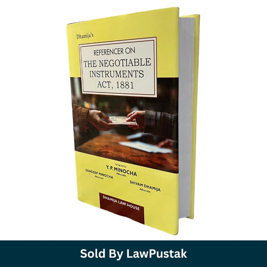 Dhamijas Referencer on The Negotiable Instruments Act 1881 compiled by Y P Minocha Sandeep Minocha Shivam Dhamija Dhamija Law House available at Law Pustak