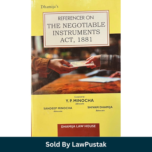 Dhamijas Referencer on The Negotiable Instruments Act 1881 compiled by Y P Minocha Sandeep Minocha Shivam Dhamija Dhamija Law House available at Law Pustak