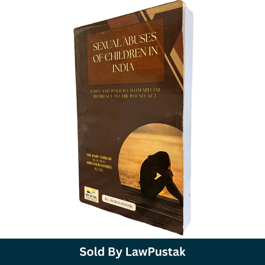 Sexual Abuses of Children in India Laws and Policies with Special Reference to the POCSO Act by Dr Babu Sarkar and Pritam Banerjee BC Publications available at Law Pustak