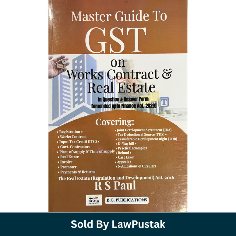 Master Guide to GST on Works Contract and Real Estate In Question and Answer Form 2026 Edition by R S Paul India