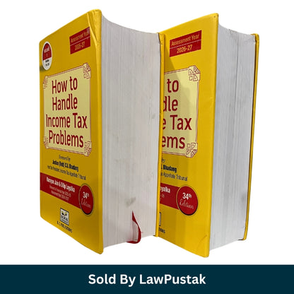 How to Handle Income Tax Problems - Foreword by Justice (Retd) C.V. Bhadang - Hon'ble President, Income Tax Appellate Tribunal by Narayan Jain & Dilip Loyalka - Edition 34th Edition 2025 (Set of 2 Volumes) - B.C. Publications