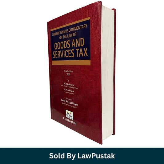 Comprehensive Commentary on the Law of Goods and Services Tax First Edition 2025 by Dr Ashok Saraf and Dr Ayush Saraf BC Publications available at Law Pustak