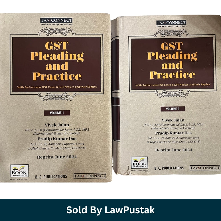 GST Pleading and Practice 2024 Set of 2 Volumes by Vivek Jalan and Pradip Kumar Das B C Publications TaxConnect GST law book India GST Pleading and Practice Volume 1 and Volume 2 Reprint June 2024 with section-wise GST cases notices and replies India