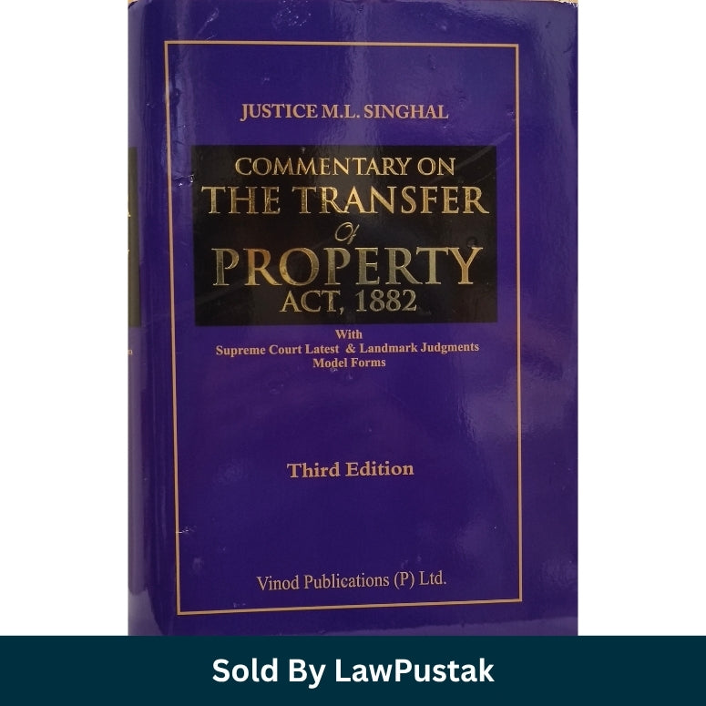 Commentary on The Transfer of Property Act 1882 Purple Cover 3rd Edition by Justice M L Singhal Vinod Publications Hardcover
