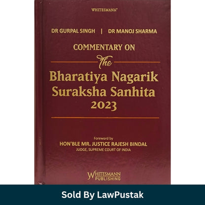 Commentary on The Bharatiya Nagarik Suraksha Sanhita 2023 by Dr Gurpal Singh and Dr Manoj Sharma Whitesmann Publishing Hardcover Book