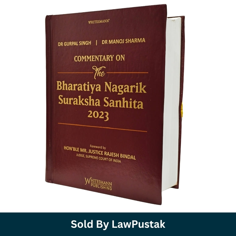 Commentary on The Bharatiya Nagarik Suraksha Sanhita 2023 by Dr Gurpal Singh and Dr Manoj Sharma Whitesmann Publishing Hardcover Book