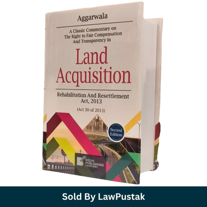 Aggarwala Commentary on Land Acquisition Rehabilitation and Resettlement Act 2013 2nd Edition 2026 Side angle view of Aggarwala Land Acquisition Act Hardcover Commentary Book 2nd Edition 2026