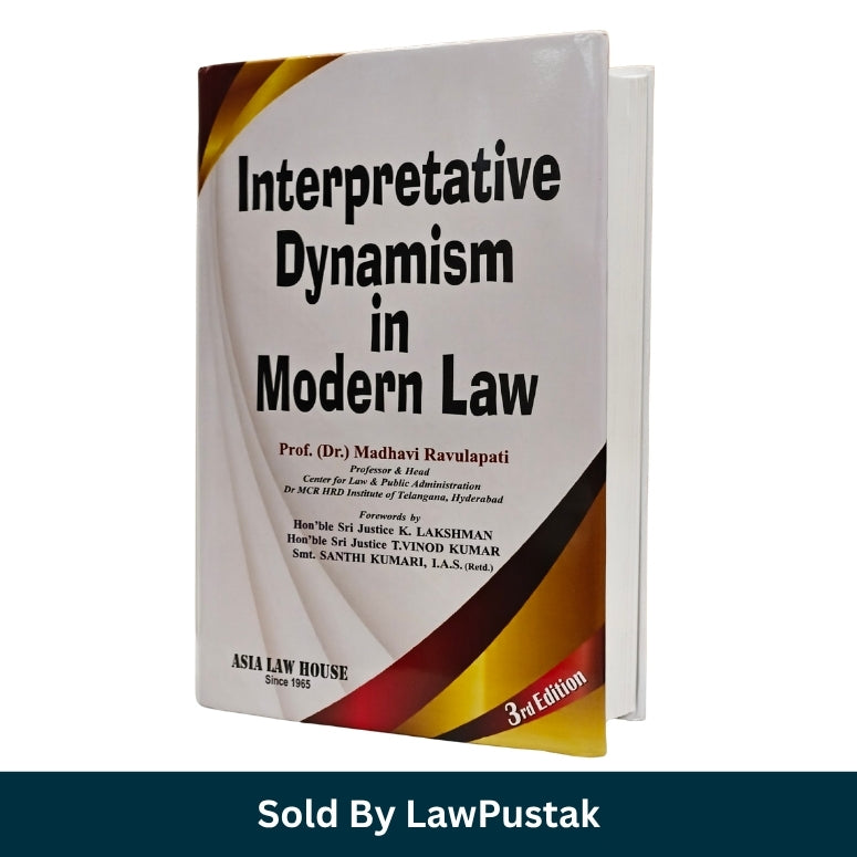 Interpretative Dynamism in Modern Law by Prof Dr Madhavi Ravulapati 3rd Edition 2026 Asia Law House Side angle view of Interpretative Dynamism in Modern Law Paperback Book 3rd Edition 2026