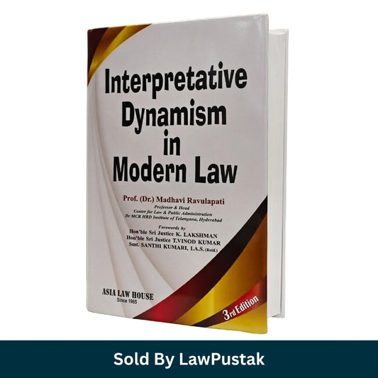 Interpretative Dynamism in Modern Law by Prof Dr Madhavi Ravulapati 3rd Edition 2026 Asia Law House Side angle view of Interpretative Dynamism in Modern Law Paperback Book 3rd Edition 2026