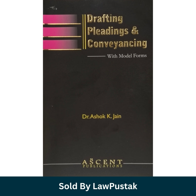 Drafting Pleadings and Conveyancing Dr Ashok K Jain Ascent Publications 2026 Edition