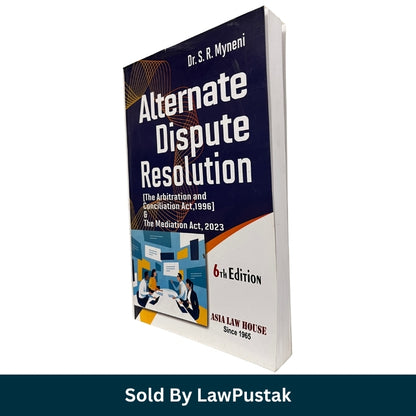 Alternate Dispute Resolution 6th Edition by Dr S R Myneni covering Arbitration Act 1996 and Mediation Act 2023 Asia Law House available online Spine view of Alternate Dispute Resolution 6th Edition Paperback by Dr S R Myneni Asia Law House
