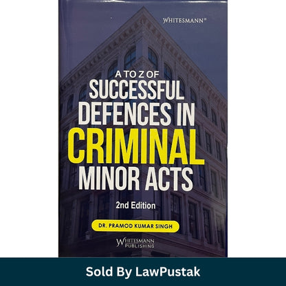 A to Z of Successful Defences in Criminal Minor Acts 2nd Edition by Dr Pramod Kumar Singh Whitesmann Publishing Law Pustak Spine view of A to Z of Successful Defences in Criminal Minor Acts Hardcover edition by Whitesmann Publishing