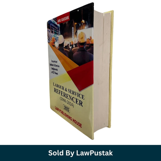 Labour and Service Referencer 2000-2024 2025 Edition Anil Kaushik Law Publishing House Law Pustak