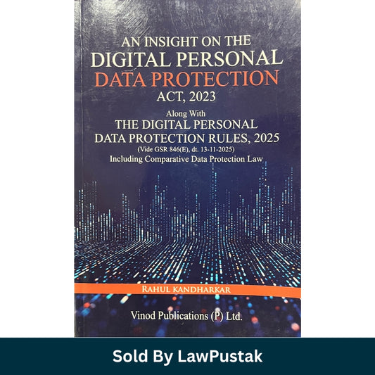An Insight on the Digital Personal Data Protection Act, 2023 | Along With The Digital Personal Data Protection Rules, 2025 by Rahul Kandharkar | Vinod Publications (P) Ltd.