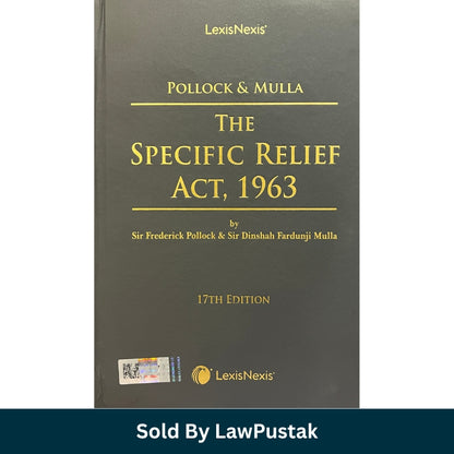 Pollock and Mulla The Specific Relief Act 1963 17th Edition LexisNexis India Hardcover Legal Commentary for Judiciary Exam Law Students and Advocates