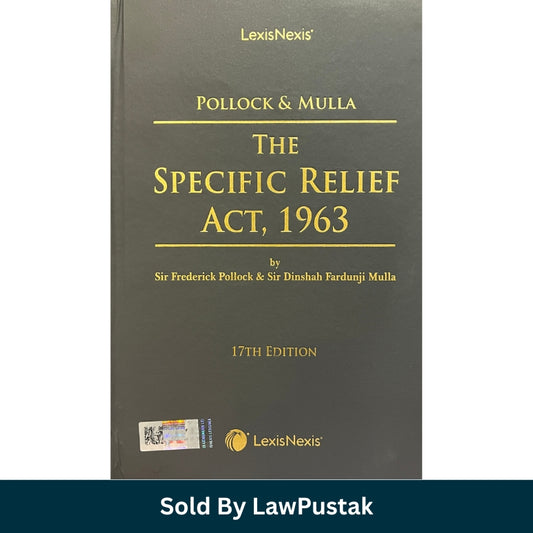 Pollock and Mulla The Specific Relief Act 1963 17th Edition LexisNexis India Hardcover Legal Commentary for Judiciary Exam Law Students and Advocates