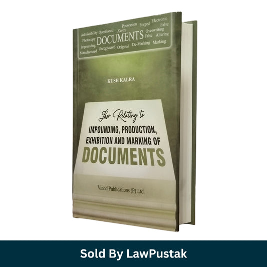 Law Relating to Impounding, Production, Exhibition and Marking of Documents by Kush Kalra - Edition 2026 | Vinod Publications (P) Ltd.