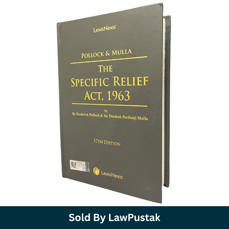 Pollock and Mulla The Specific Relief Act 1963 17th Edition LexisNexis India Hardcover Legal Commentary for Judiciary Exam Law Students and Advocates