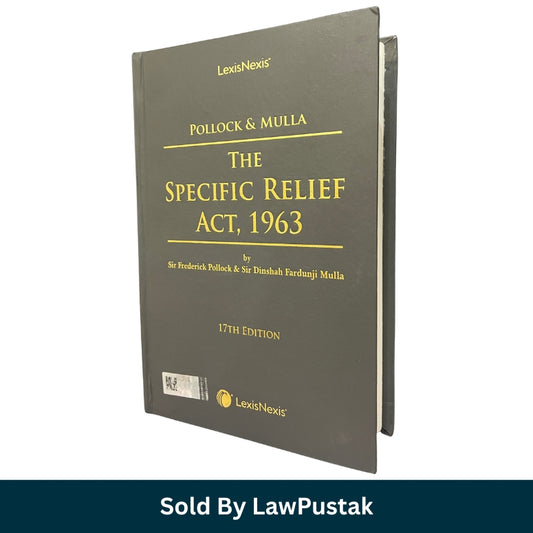 Pollock and Mulla The Specific Relief Act 1963 17th Edition LexisNexis India Hardcover Legal Commentary for Judiciary Exam Law Students and Advocates