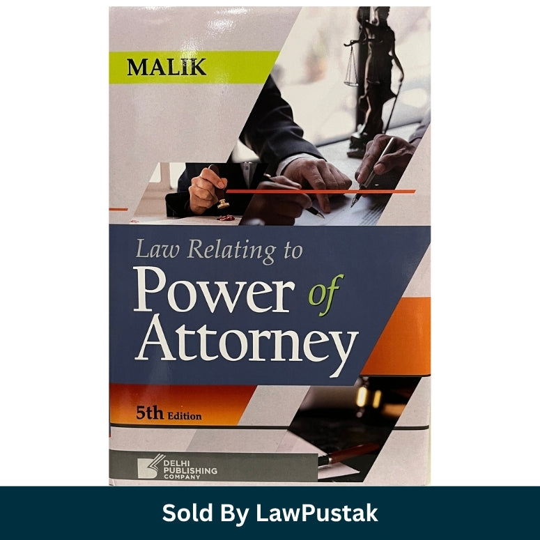 Law Relating to Power of Attorney 5th Edition by Malik Delhi Publishing Company Hardcover Book   