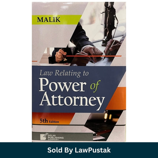 Law Relating to Power of Attorney 5th Edition by Malik Delhi Publishing Company Hardcover Book   