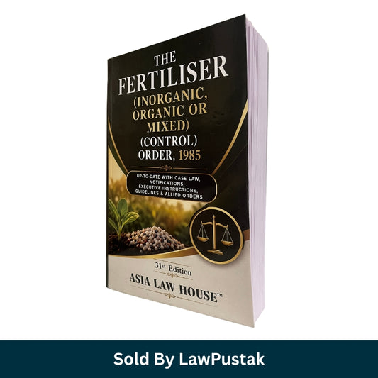 The Fertiliser Inorganic Organic or Mixed Control Order 1985 Asia Law House 31st Edition 2026-27 Paperback Book India